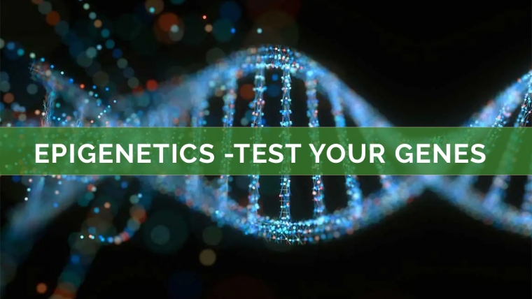 EPIGENETICS -TEST YOUR GENES and COOPERATE with your Medical Doctor